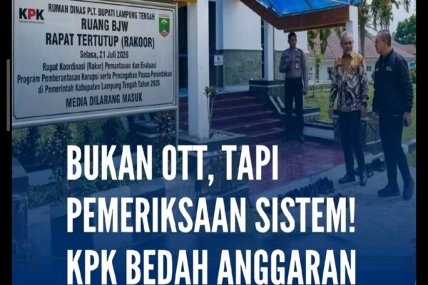BUKAN OTT, TAPI PEMERIKSAAN SISTEM! KPK BEDAH ANGGARAN LAMPUNG TENGAH