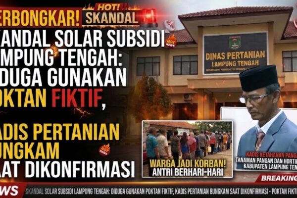 Skandal Solar Subsidi Lampung Tengah: Diduga Gunakan Poktan Fiktif Dinas Pertanian Lampung Tengah